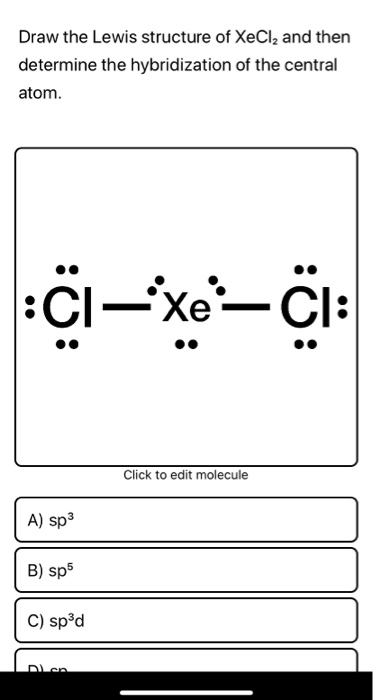 Solved: Draw The Lewis Structure Of XeCl, And Then Determi... | Chegg.com