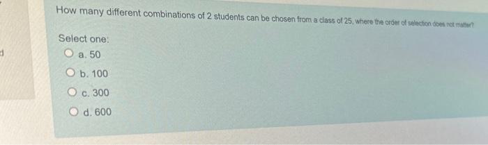 Solved How many different combinations of 2 students can be | Chegg.com