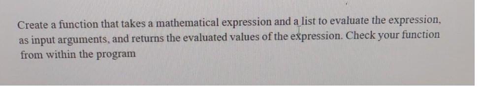 Solved Create a function that takes a mathematical | Chegg.com