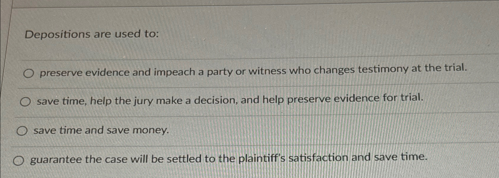 Solved Depositions are used topreserve evidence and impeach
