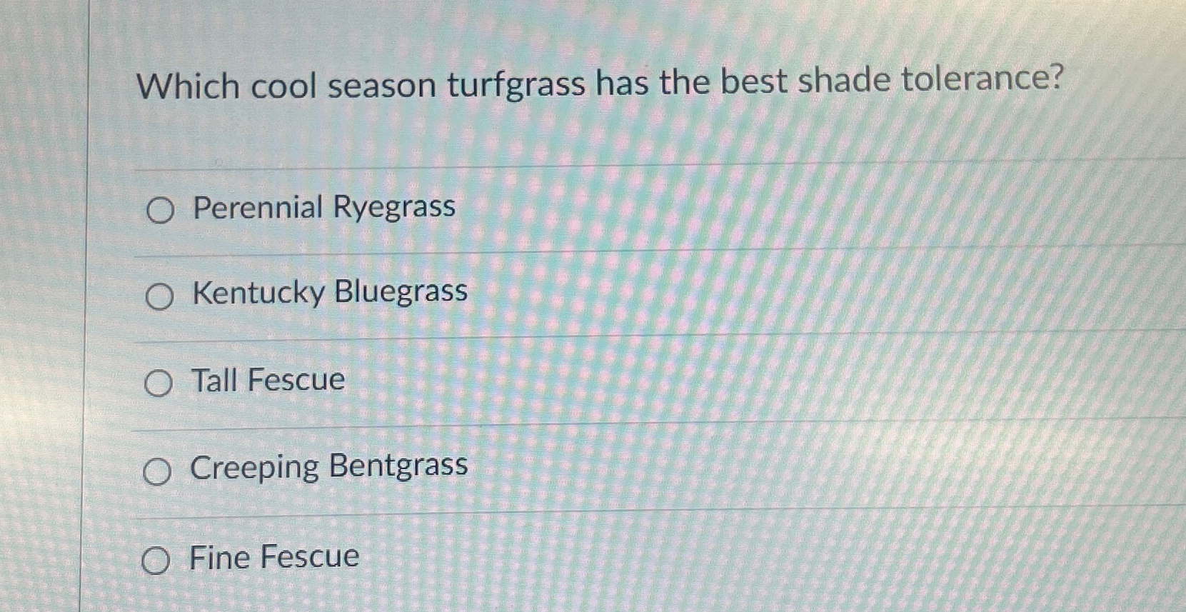 Solved Which cool season turfgrass has the best shade | Chegg.com