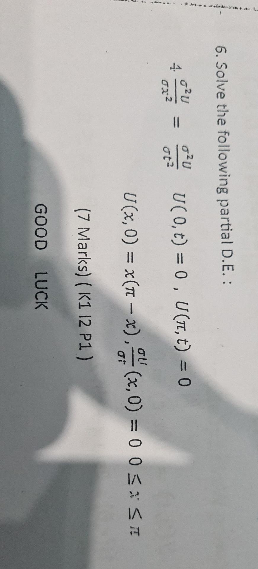 6. Solve the following partial D.E. :
\[
\begin{array}{l}
4 \frac{\sigma^{2} U}{\sigma x^{2}}=\frac{\sigma^{2} U}{\sigma t^{2