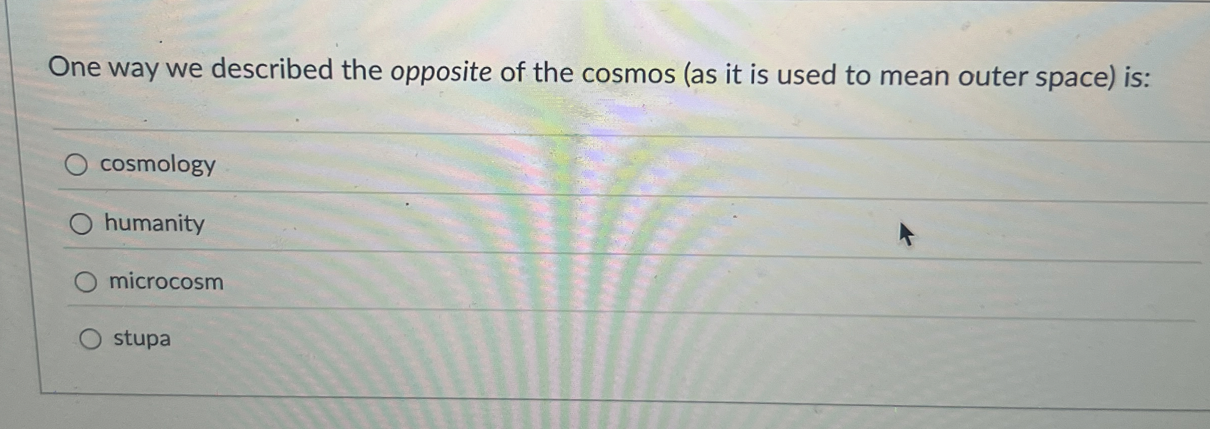 Solved One way we described the opposite of the cosmos (as
