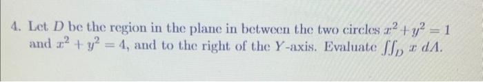 Solved 4. Let D be the region in the plane in between the | Chegg.com