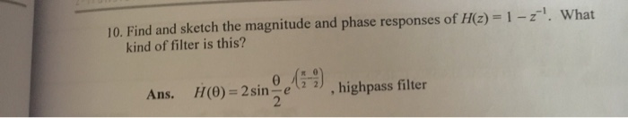 Solved 10. Find and sketch the magnitude and phase responses | Chegg.com