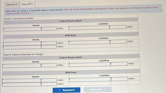 Redo part (a) using a 10 percent reserve requirement. (Do not round intermediate calculations. Enter your answers in millions