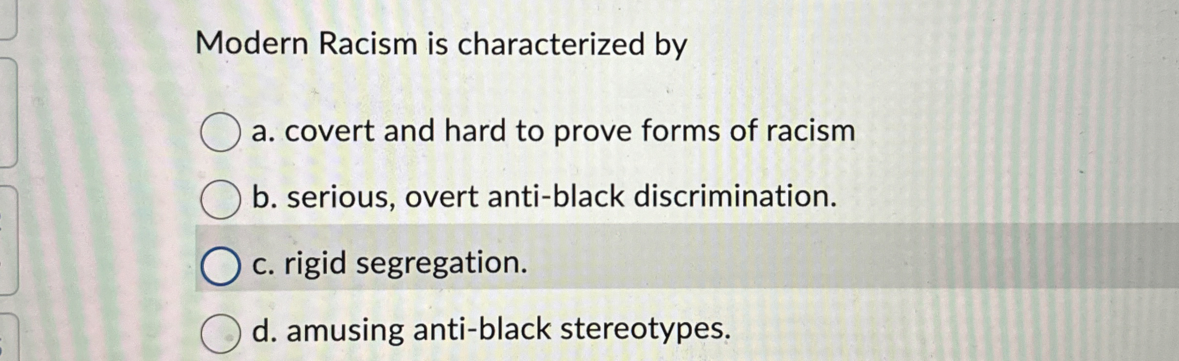 Solved Modern Racism is characterized bya. ﻿covert and hard | Chegg.com