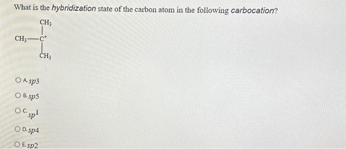 Solved What is the hybridization state of the carbon atom in | Chegg.com