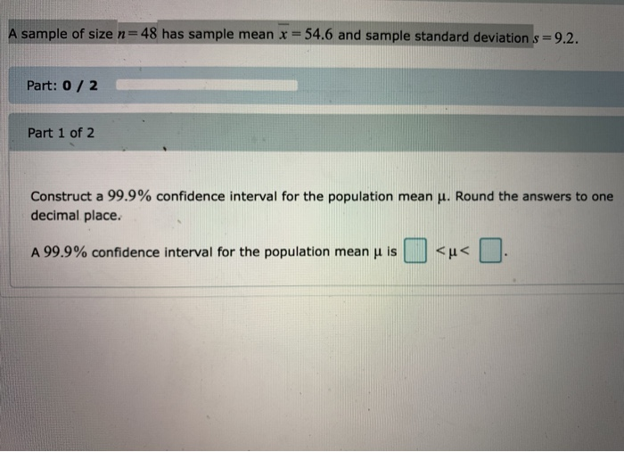 Solved A sample of size n=48 has sample mean x = 54.6 and