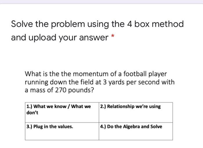 Solved Solve the problem using the 4 box method and upload | Chegg.com