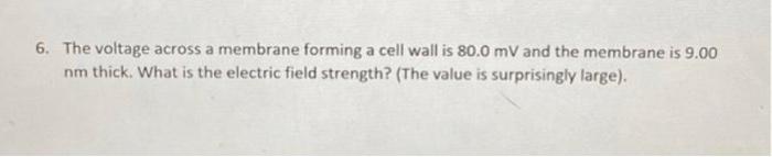 Solved 6. The voltage across a membrane forming a cell wall | Chegg.com