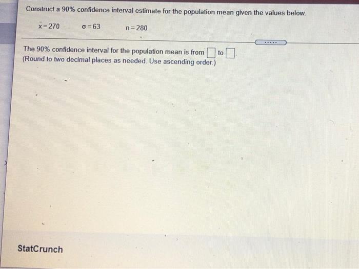 Solved Construct a 90% confidence interval estimate for the | Chegg.com