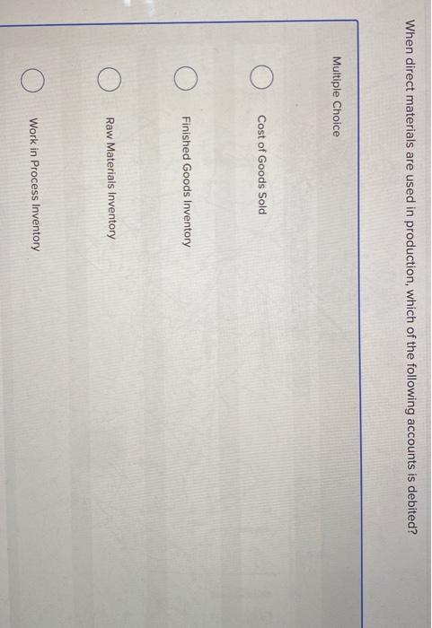 solved-when-direct-materials-are-used-in-production-which-chegg