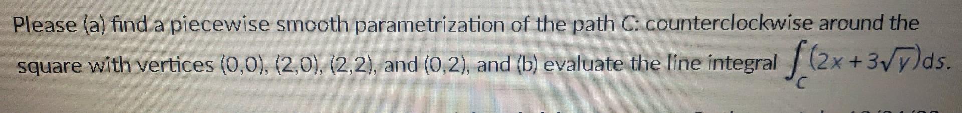 Solved Please (a) find a piecewise smooth parametrization of | Chegg.com