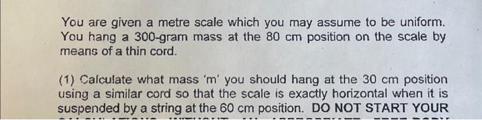 You are given a metre scale which you may assume to | Chegg.com