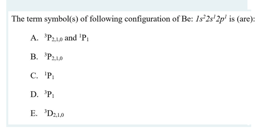 Solved The term symbol(s) of following configuration of Be: | Chegg.com