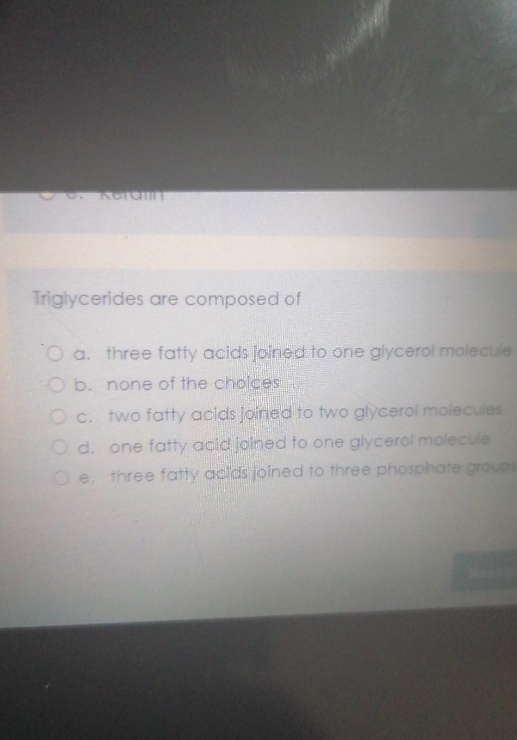 Solved Triglycerides are composed of Co a three fatty acids