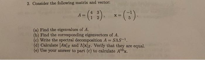 Solved 2. Consider the following matrix and vector: | Chegg.com