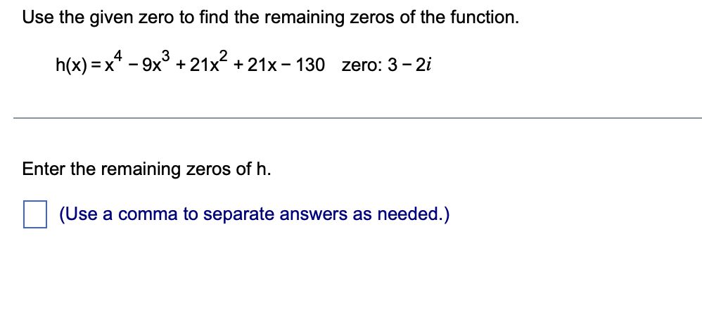 Solved Use the given zero to find the remaining zeros of the | Chegg.com