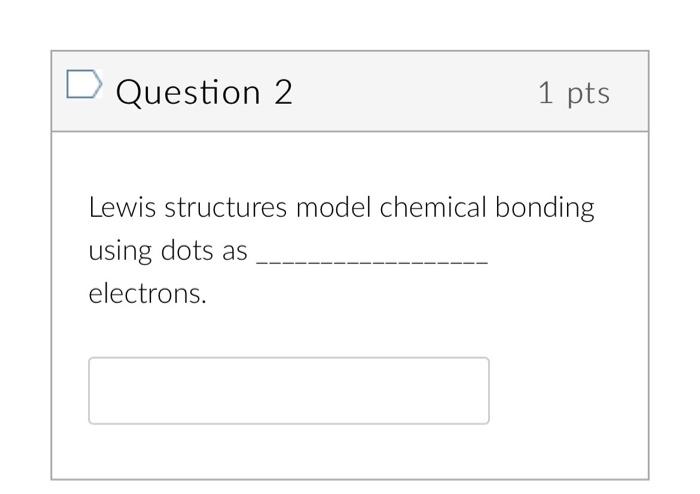 Lewis structures model chemical bonding using dots as electrons.