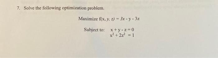 Solved 7. Solve The Following Optimization Problem. Maximize | Chegg.com