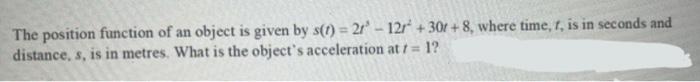Solved the position function of an object is given by s(t) = | Chegg.com
