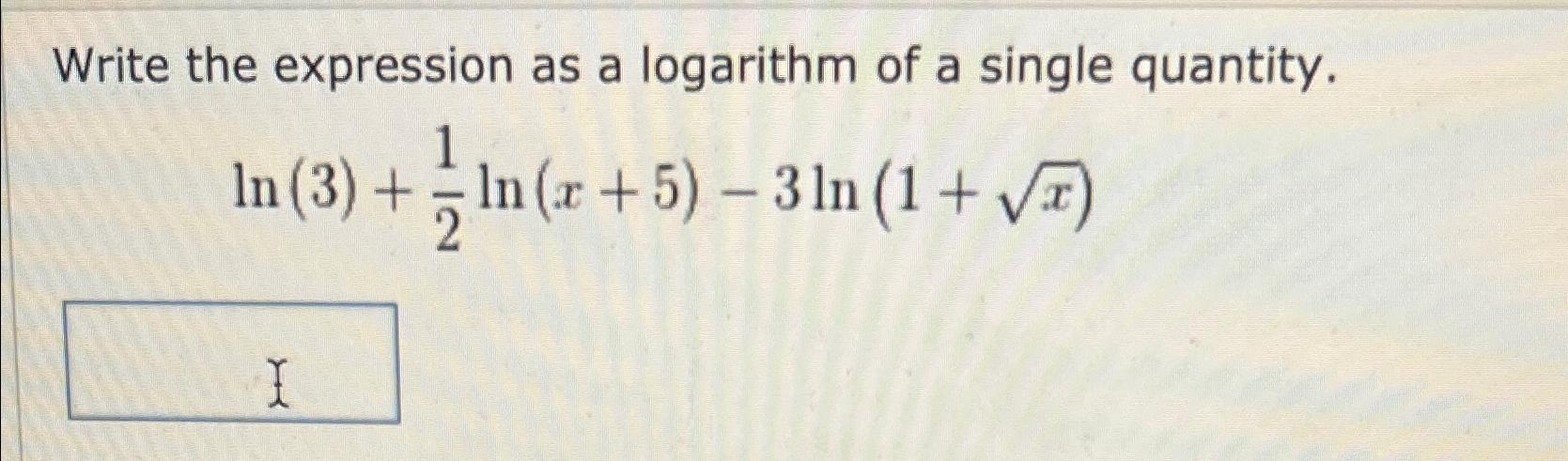 Solved Write the expression as a logarithm of a single | Chegg.com