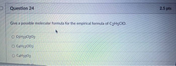 Solved Question 24 2.5 pts Give a possible molecular formula | Chegg.com