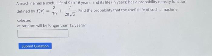 Solved A machine has a useful life of 9 to 16 years, and its | Chegg.com