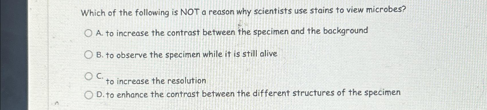 Solved Which of the following is NOT a reason why scientists | Chegg.com