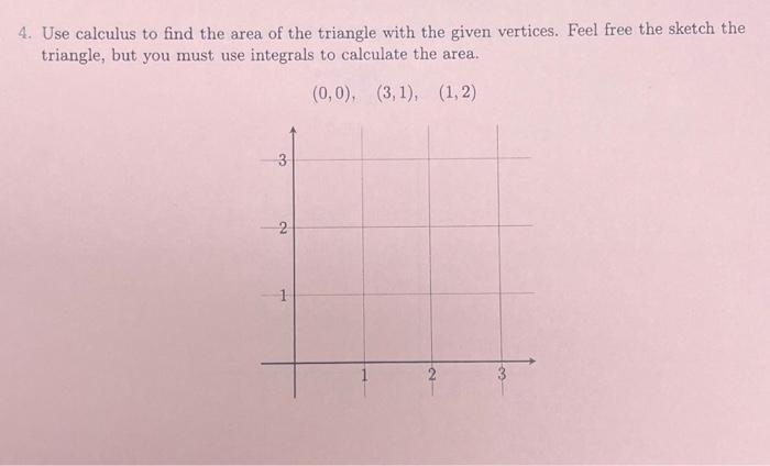 Solved 4. Use calculus to find the area of the triangle with | Chegg.com