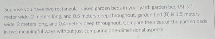 Solved Suppose you have two rectangular raised garden beds | Chegg.com