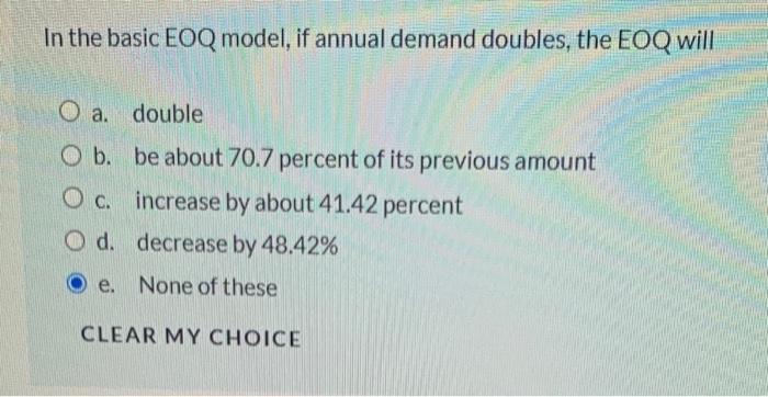 Solved In the basic EOQ model, if annual demand doubles, the | Chegg.com