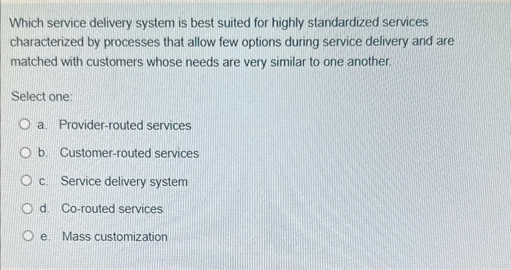 Solved Which service delivery system is best suited for | Chegg.com