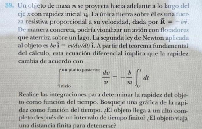 9. Un objeto de masa \( m \) se proyecta hacia adelante a lo largo del eje \( x \) con rapidez inicial \( v_{0} \). La única