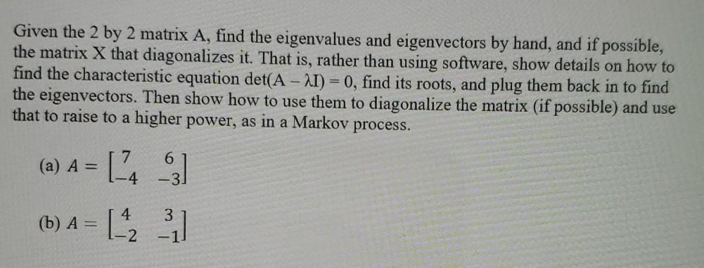 Solved Given the 2 by 2 matrix A, find the eigenvalues and | Chegg.com