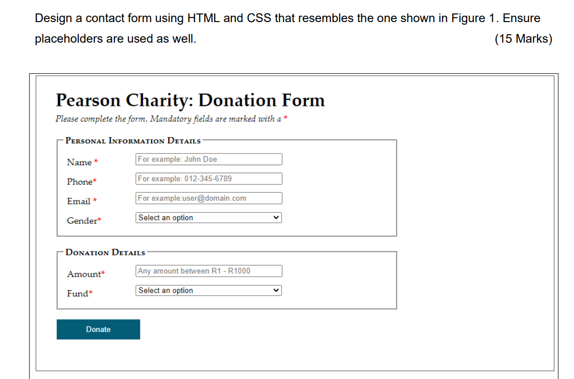 Design a contact form using HTML and CSS that resembles the one shown in Figure 1. Ensure
(15 Marks)
placeholders are used as