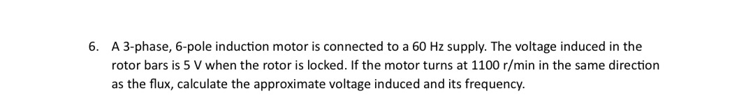 Solved A 3-phase, 6-pole induction motor is connected to a | Chegg.com