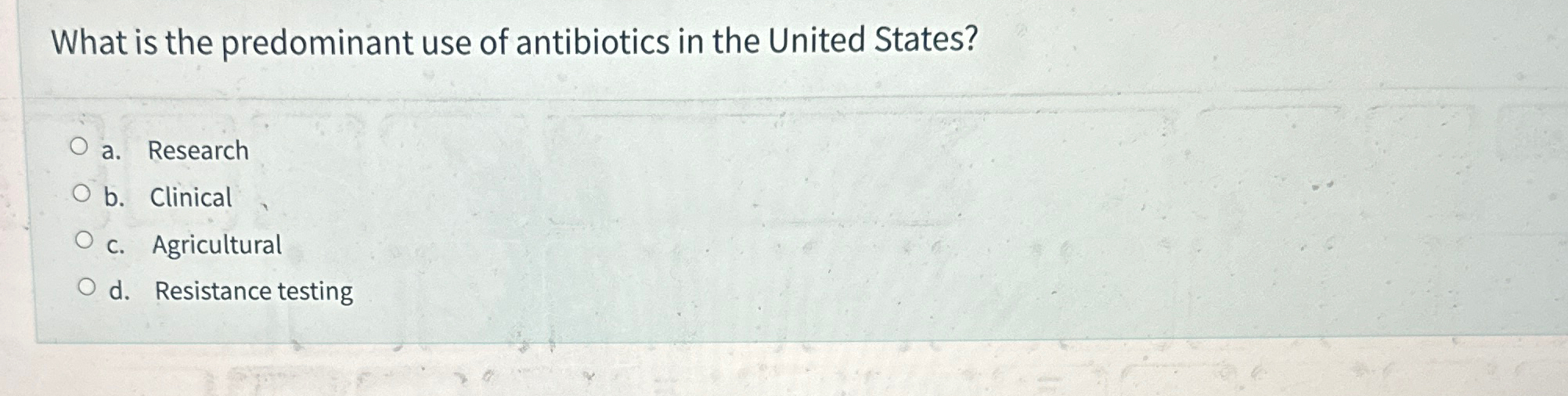 Solved What is the predominant use of antibiotics in the | Chegg.com