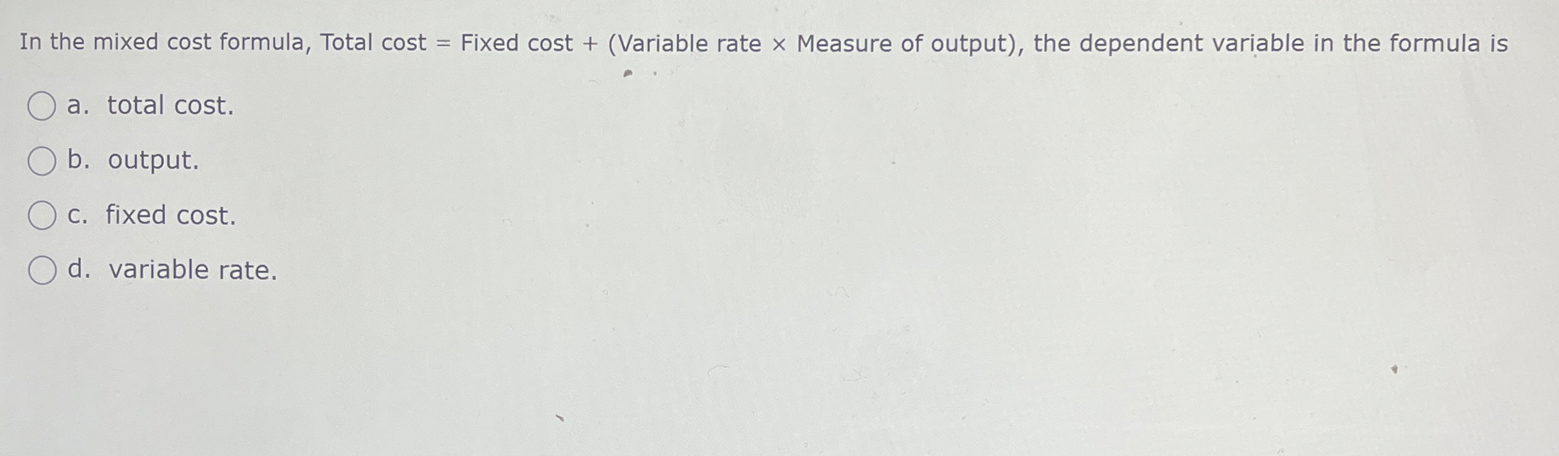 Solved In the mixed cost formula, Total cost = ﻿Fixed cost