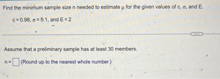 Solved Find the minimum sample size n needed to estimate μ | Chegg.com