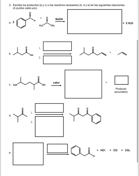 3. Escriba los productos ( \( \mathrm{a} \) y \( \mathrm{c} \) ) o los reactivos necesarios ( \( \mathrm{b}, \mathrm{d} \) y