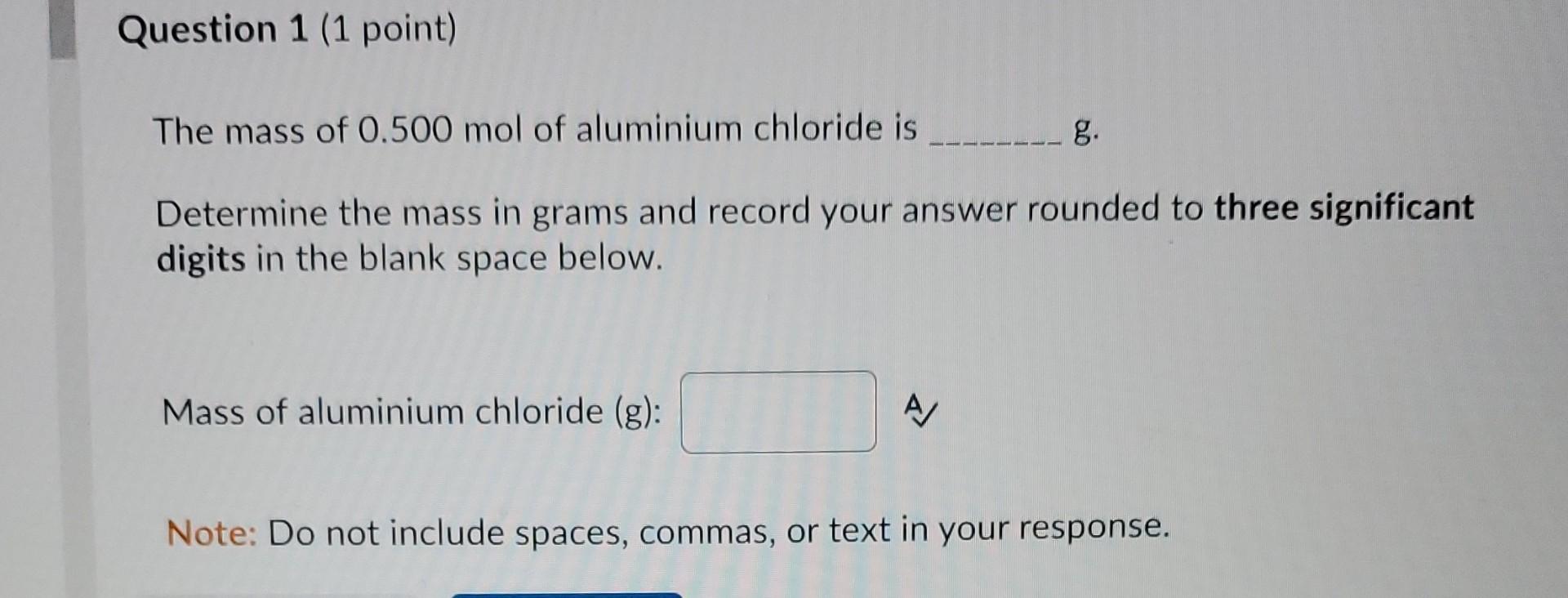 Solved The mass of 0.500 mol of aluminium chloride is g.