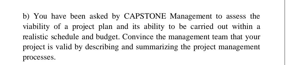 Solved b) You have been asked by CAPSTONE Management to | Chegg.com