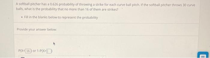 Solved A softball pitcher has a 0.626 probability of | Chegg.com
