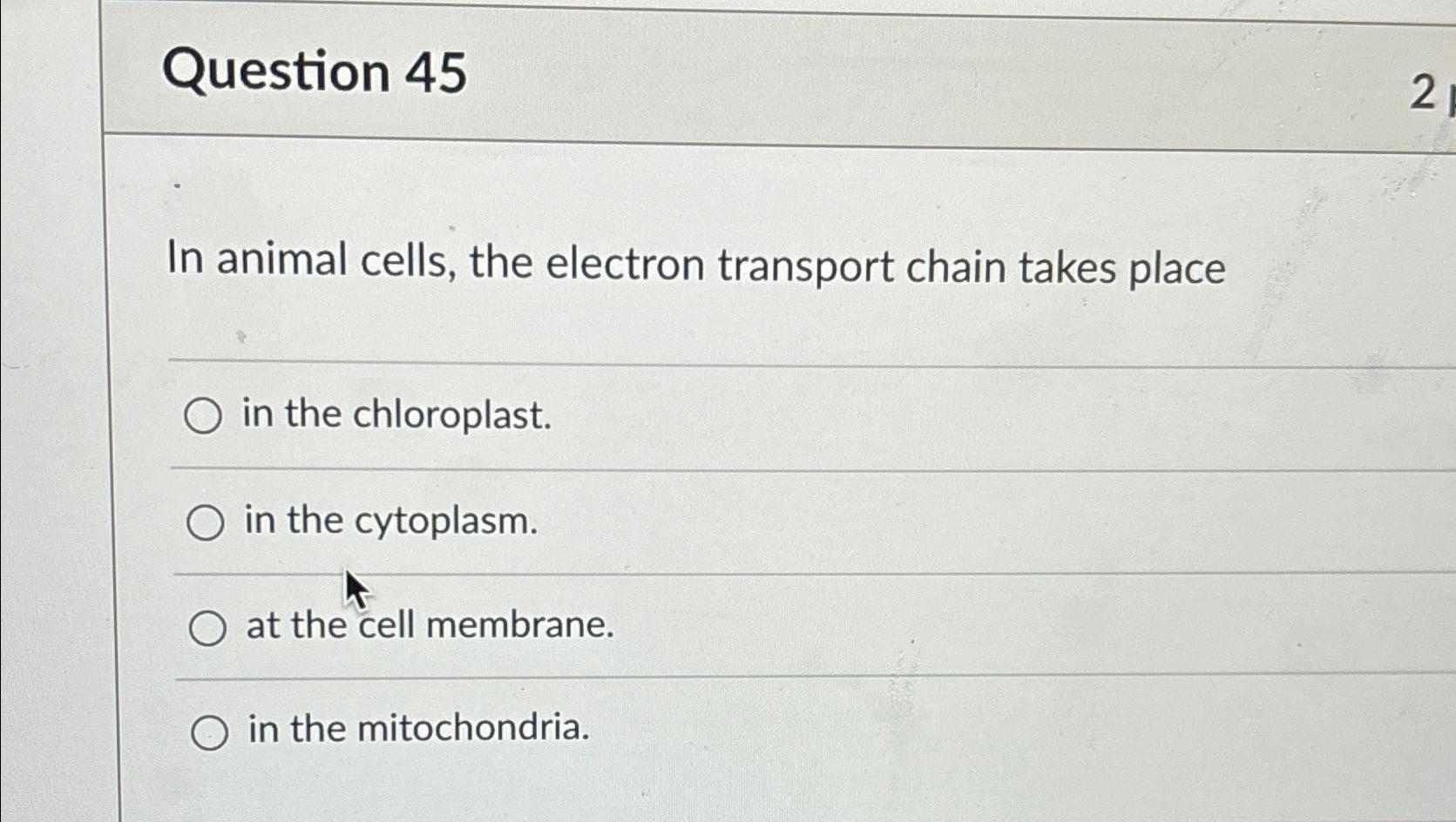 Solved Question 45In animal cells, the electron transport | Chegg.com