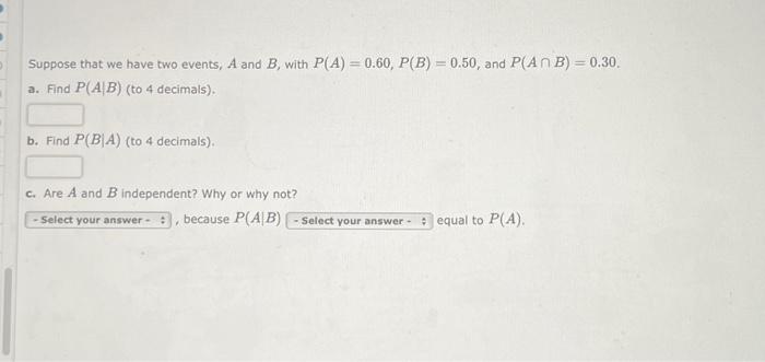 Solved Suppose that we have two events, A and B, with | Chegg.com