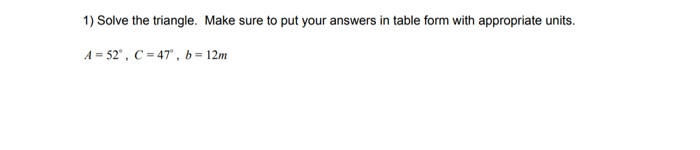 Solved 1) Solve the triangle. Make sure to put your answers | Chegg.com
