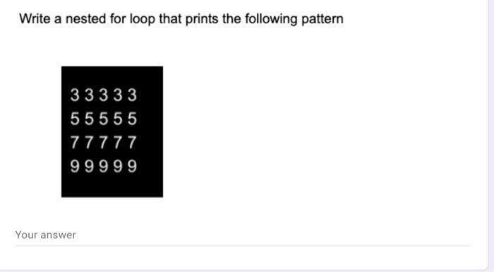 Solved Write a for loop that will produce the desired output | Chegg.com