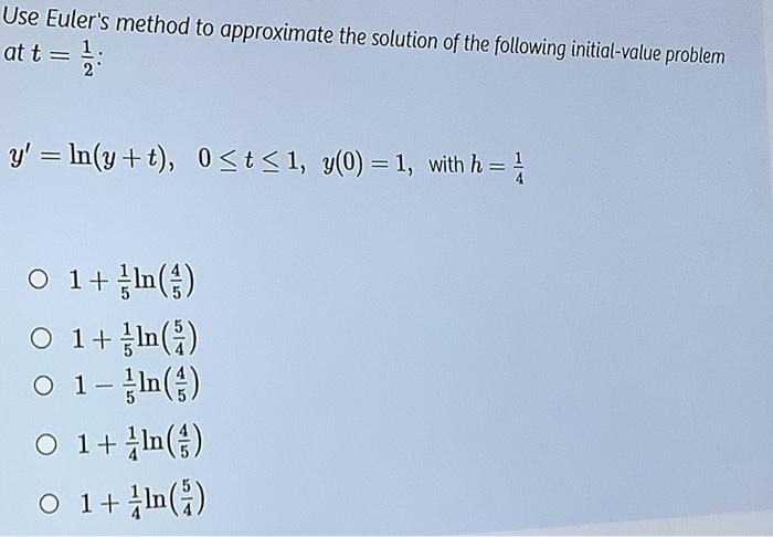 Solved Use Euler's Method To Approximate The Solution Of The | Chegg.com